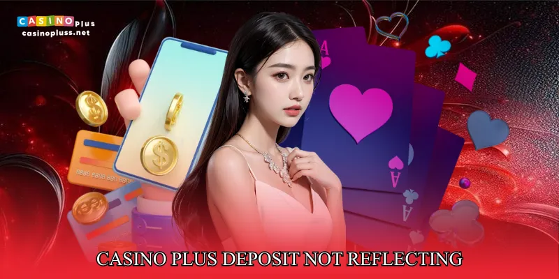 Casino Plus Deposit Not Reflecting