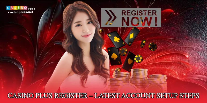 Casino Plus Register – Latest Account Setup Steps