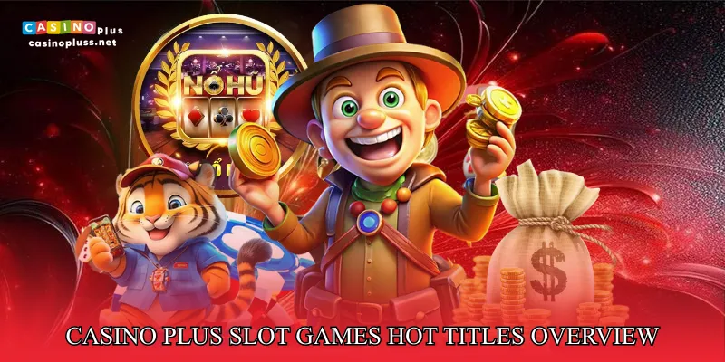 Casino Plus Slot Games Hot Titles Overview