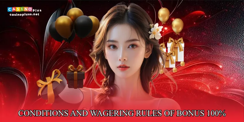 Conditions and Wagering Rules of Welcome Bonus 100%