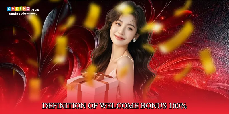 Definition of Welcome Bonus 100%