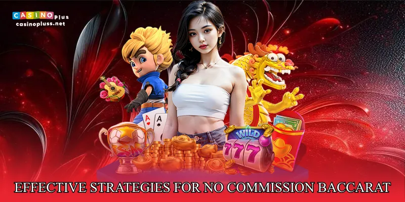Effective Strategies For No Commission Baccarat