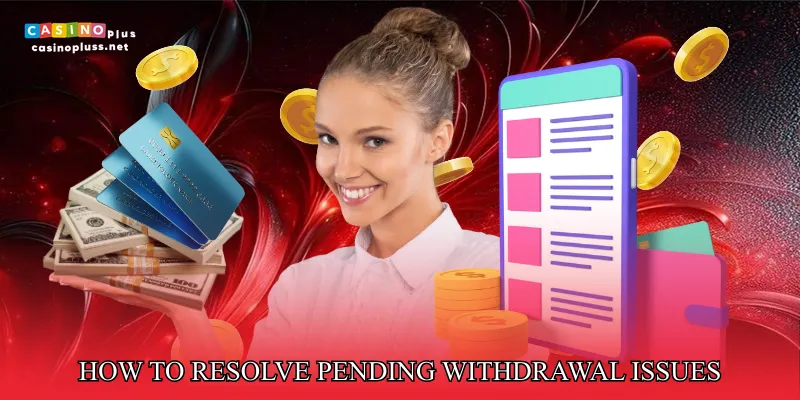 How to Resolve Pending Withdrawal Issues