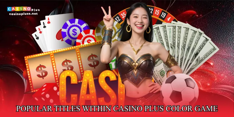 Popular Titles Within Casino Plus Color Game