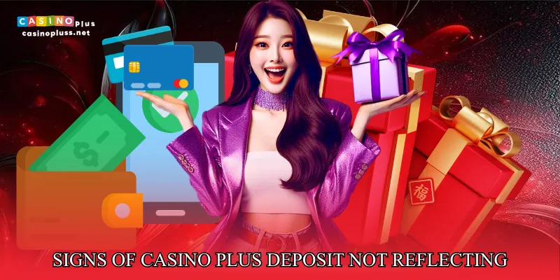 Signs Of Casino Plus Deposit Not Reflecting