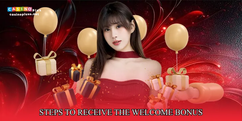 Steps to Receive the Welcome Bonus